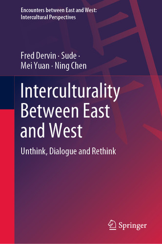 Interculturality Between East and West: Unthink, Dialogue and Rethink (Encounters between East and West) book cover by Fred Dervin, Sude, Mei Yuan, Ning Chen