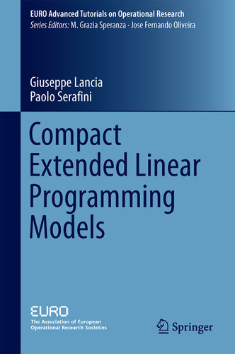 Compact Extended Linear Programming Models (EURO Advanced Tutorials on Operational Research) book cover by Giuseppe Lancia, Paolo Serafini