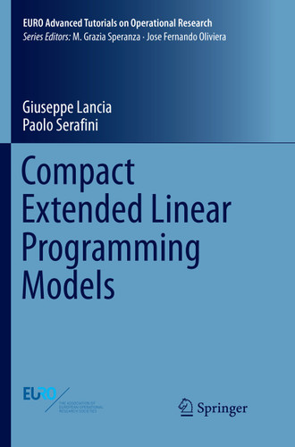 Compact Extended Linear Programming Models (EURO Advanced Tutorials on Operational Research) book cover by Giuseppe Lancia, Paolo Serafini