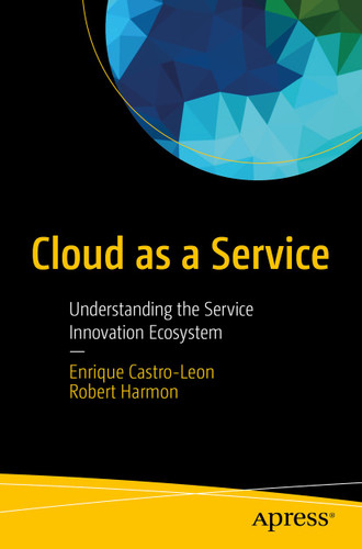 Cloud as a Service: Understanding the Service Innovation Ecosystem book cover by Enrique Castro-Leon, Robert Harmon