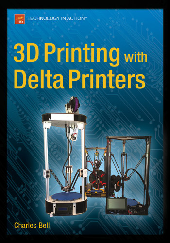 3D Printing with Delta Printers book cover by Charles Bell
