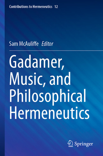 Gadamer, Music, and Philosophical Hermeneutics (Contributions to Hermeneutics #12) book cover by 