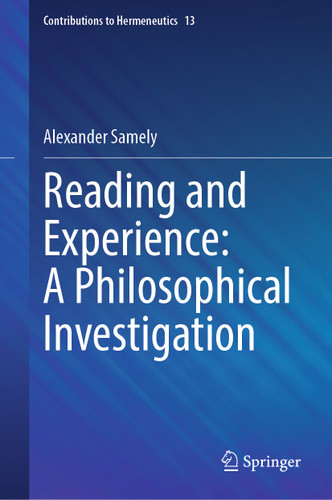 Reading and Experience: A Philosophical Investigation (Contributions to Hermeneutics #13) book cover by Alexander Samely