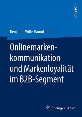 Onlinemarkenkommunikation und Markenloyalität im B2B-Segment book cover by Benjamin Wille-Baumkauff