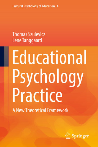 Educational Psychology Practice: A New Theoretical Framework (Cultural Psychology of Education #4) book cover by Thomas Szulevicz, Lene Tanggaard