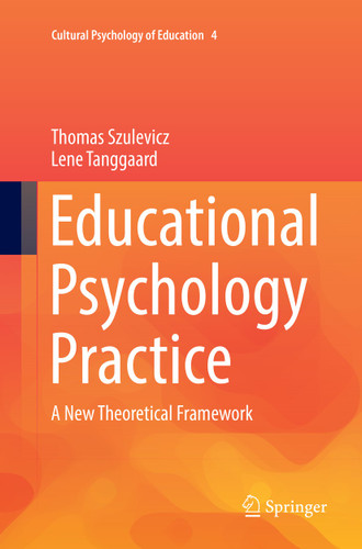 Educational Psychology Practice: A New Theoretical Framework (Cultural Psychology of Education #4) book cover by Thomas Szulevicz, Lene Tanggaard