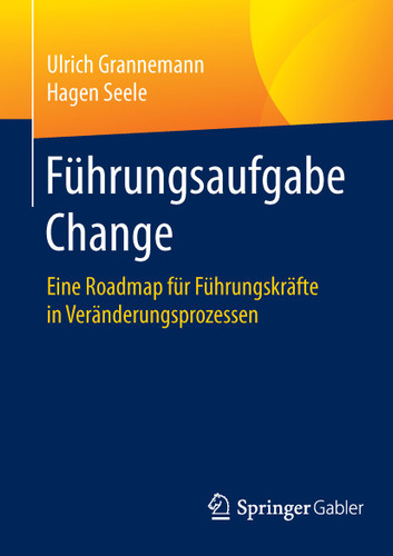 Führungsaufgabe Change: Eine Roadmap für Führungskräfte in Veränderungsprozessen book cover by Ulrich Grannemann, Hagen Seele