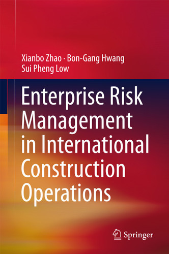 Enterprise Risk Management in International Construction Operations book cover by Xianbo Zhao, Bon-Gang Hwang, Sui Pheng Low