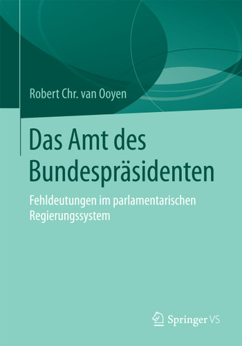Das Amt des Bundespräsidenten: Fehldeutungen im parlamentarischen Regierungssystem book cover by Robert Chr. van van Ooyen