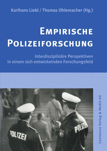 Empirische Polizeiforschung: Interdisziplinäre Perspektiven in einem sich entwickelnden Forschungsfeld book cover by Karlhans Liebl, Thomas Ohlemacher