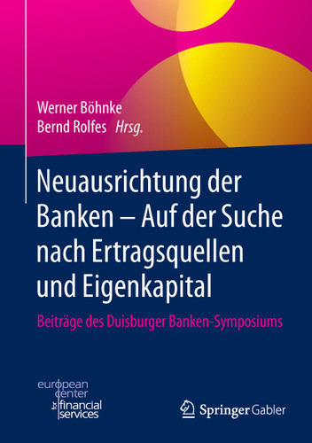 Neuausrichtung der Banken - Auf der Suche nach Ertragsquellen und Eigenkapital: Beiträge des Duisburger Banken-Symposiums book cover by 