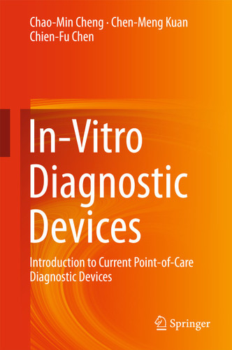 In-Vitro Diagnostic Devices: Introduction to Current Point-of-Care Diagnostic Devices book cover by Chao-Min Cheng, Chen-Meng Kuan, Chien-Fu Chen