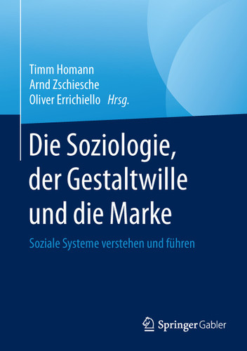 Die Soziologie, der Gestaltwille und die Marke: Soziale Systeme verstehen und führen book cover by 