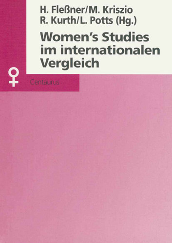 Women's Studies im internationalen Vergleich (Aktuelle Frauen- und Geschlechterforschung) book cover by Lydia Potts, Rita Kurth, Heike Flessner, Marianne Kriszio