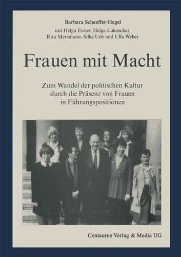 Frauen mit Macht: Zum Wandel der politischen Kultur durch die Präsenz von Frauen in Führungspositionen (Feministische Theorie und Politik) book cover by Silke Ude, Helga Lukoschat, Rita Mersmann, Barbara Schaeffer-Hegel, Helga Foster, Ulla Weber