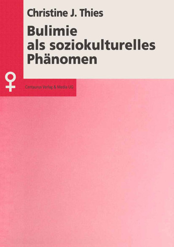 Bulimie als soziokulturelles Phänomen (Aktuelle Frauen- und Geschlechterforschung) book cover by Christine Thies