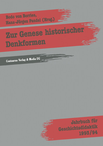Zur Genese historischer Denkformen (Geschichtsdidaktik: Studien, Materialien. Neue Folgen) book cover by Bodo von Borries, Hans Pandel