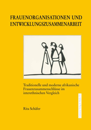 Frauenorganisationen und Entwicklungszusammenarbeit: Traditionelle und moderne afrikanische Frauenzusammenschlüsse im interethnischen Vergleich (Kulturen im Wandel) book cover by Rita Schäfer