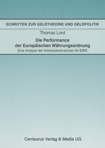 Die Performance der Europäischen Währungsordnung: Eine Analyse der Interessenstrukturen im EWS (Schriften zur Geldtheorie und Geldpolitik) book cover by Thomas Lord