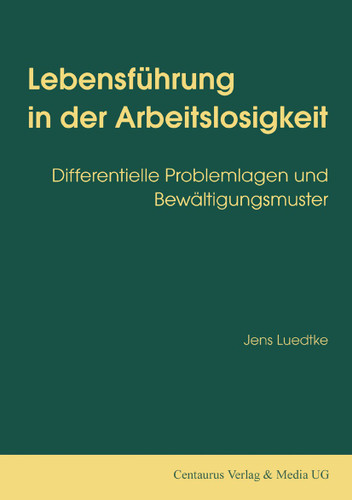 Lebensführung in der Arbeitslosigkeit: Differentielle Problemlagen und Bewältigungsmuster (Soziale Probleme. Studien und Materialien) book cover by Jens Luedtke