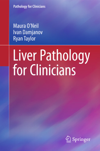Liver Pathology for Clinicians (Pathology for Clinicians) book cover by Maura O'Neil, Ivan Damjanov, Ryan M. Taylor