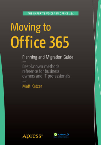 Moving to Office 365: Planning and Migration Guide book cover by Matthew Katzer