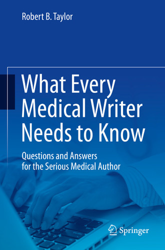 What Every Medical Writer Needs to Know: Questions and Answers for the Serious Medical Author book cover by Robert B. Taylor