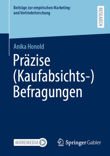 Präzise (Kaufabsichts-)Befragungen (Beiträge zur empirischen Marketing- und Vertriebsforschung) book cover by Anika Honold