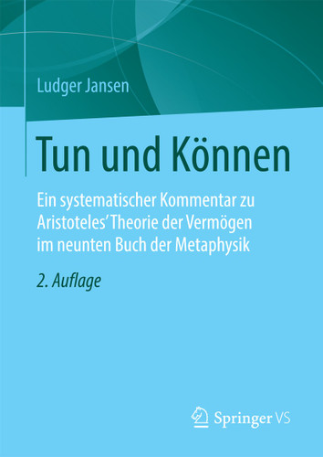 Tun und Können: Ein systematischer Kommentar zu Aristoteles' Theorie der Vermögen im neunten Buch der Metaphysik book cover by Ludger Jansen