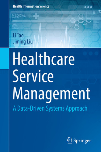 Healthcare Service Management: A Data-Driven Systems Approach (Health Information Science) book cover by Li Tao, Jiming Liu