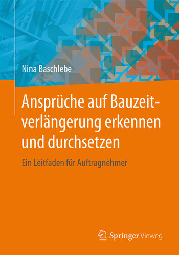 Ansprüche auf Bauzeitverlängerung erkennen und durchsetzen: Ein Leitfaden für Auftragnehmer book cover by Nina Baschlebe