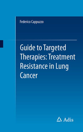 Guide to Targeted Therapies: Treatment Resistance in Lung Cancer book cover by Federico Cappuzzo