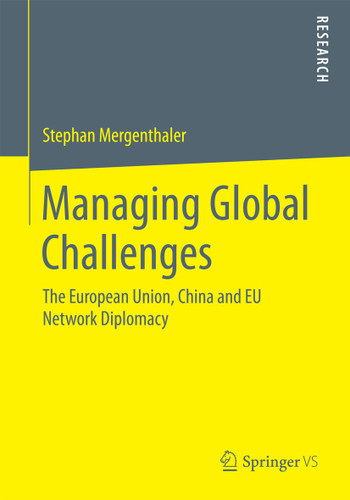 Managing Global Challenges: The European Union, China and EU Network Diplomacy book cover by Stephan Mergenthaler