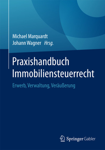 Praxishandbuch Immobiliensteuerrecht: Erwerb, Verwaltung, Veräußerung book cover by 
