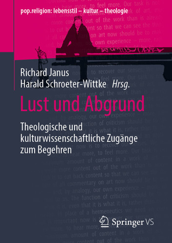 Lust und Abgrund: Theologische und kulturwissenschaftliche Zugänge zum Begehren (pop.religion: lebensstil – kultur – theologie) book cover by 