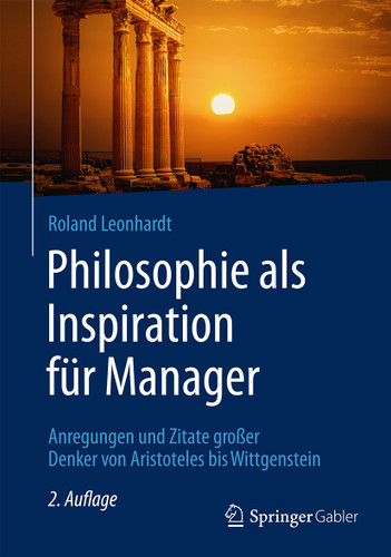 Philosophie als Inspiration für Manager: Anregungen und Zitate großer Denker von Aristoteles bis Wittgenstein book cover by Roland Leonhardt