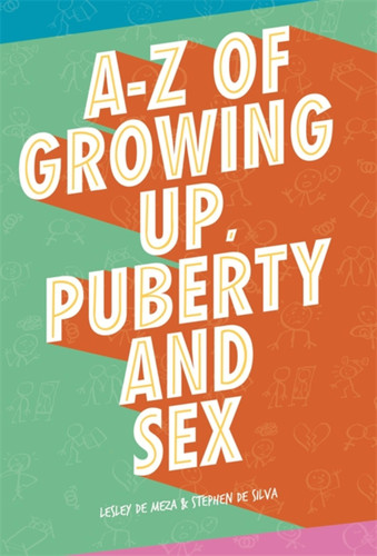 A-Z of Growing Up, Puberty and Sex book cover by Stephen De Silva, Lesley De Meza