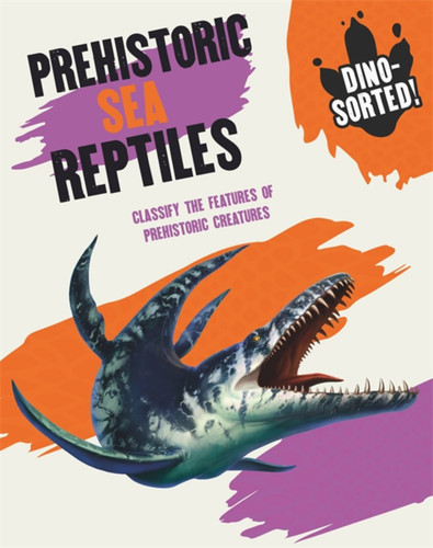Dino-sorted!: Prehistoric Sea Reptiles (Dino-sorted!) book cover by Franklin Watts