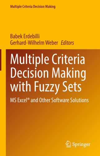 Multiple Criteria Decision Making with Fuzzy Sets: MS Excel® and Other Software Solutions (Multiple Criteria Decision Making) book cover by 