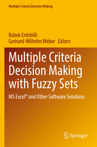 Multiple Criteria Decision Making with Fuzzy Sets: MS Excel® and Other Software Solutions (Multiple Criteria Decision Making) book cover by 