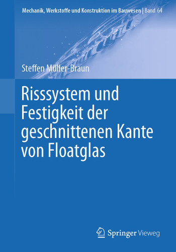 Risssystem und Festigkeit der geschnittenen Kante von Floatglas (Mechanik, Werkstoffe und Konstruktion im Bauwesen #64) book cover by Steffen Müller-Braun