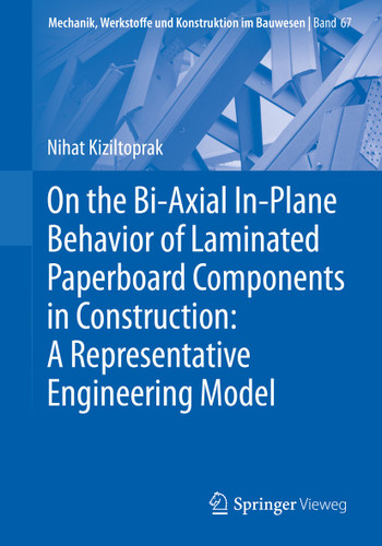 On the Bi-Axial In-Plane Behavior of Laminated Paperboard Components in Construction: A Representative Engineering Model (Mechanik, Werkstoffe und Konstruktion im Bauwesen #67) book cover by Nihat Kiziltoprak