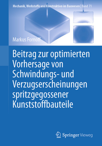 Beitrag zur optimierten Vorhersage von Schwindungs- und Verzugserscheinungen spritzgegossener Kunststoffbauteile (Mechanik, Werkstoffe und Konstruktion im Bauwesen #71) book cover by Markus Fornoff