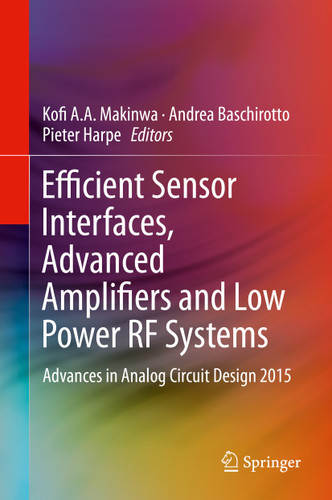 Efficient Sensor Interfaces, Advanced Amplifiers and Low Power RF Systems: Advances in Analog Circuit Design 2015 book cover by 