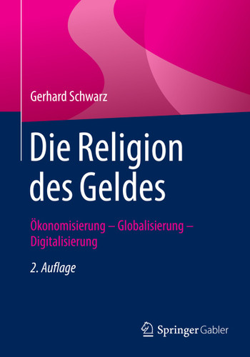 Die Religion des Geldes: Ökonomisierung - Globalisierung - Digitalisierung book cover by Gerhard Schwarz