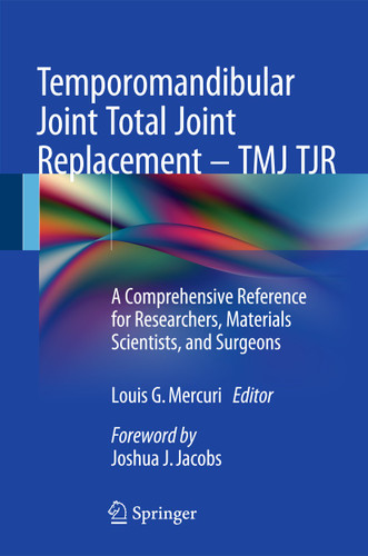Temporomandibular Joint Total Joint Replacement – TMJ TJR: A Comprehensive Reference for Researchers, Materials Scientists, and Surgeons book cover by 