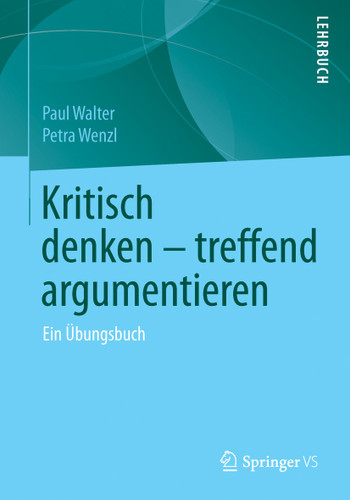 Kritisch denken – treffend argumentieren: Ein Übungsbuch book cover by Paul Walter, Petra Wenzl