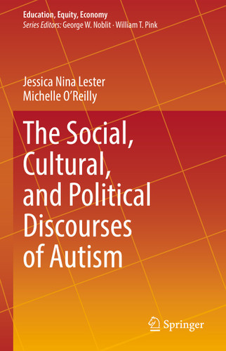 The Social, Cultural, and Political Discourses of Autism (Education, Equity, Economy #9) book cover by Jessica Nina Lester, Michelle O'Reilly