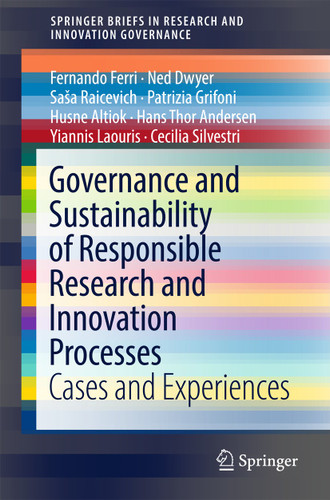 Governance and Sustainability of Responsible Research and Innovation Processes: Cases and Experiences (SpringerBriefs in Research and Innovation Governance) book cover by Fernando Ferri, Ned Dwyer, Saša Raicevich, Patrizia Grifoni, Husne Altiok, Hans Thor Andersen, Yiannis Laouris, Cecilia Silvestri