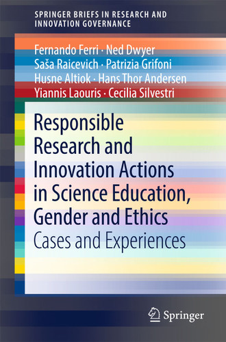 Responsible Research and Innovation Actions in Science Education, Gender and Ethics: Cases and Experiences (SpringerBriefs in Research and Innovation Governance) book cover by Fernando Ferri, Ned Dwyer, Saša Raicevich, Patrizia Grifoni, Husne Altiok, Hans Thor Andersen, Yiannis Laouris, Cecilia Silvestri